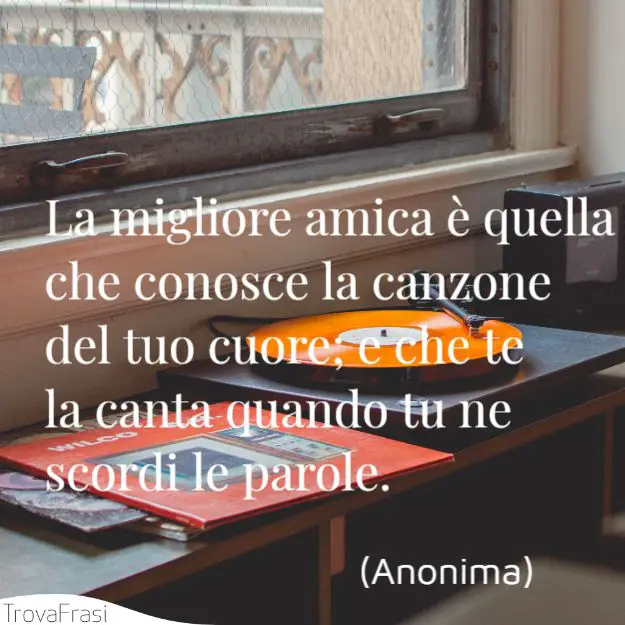 Le Frasi per la Migliore Amica: le 100 più Belle - TrovaFrasi