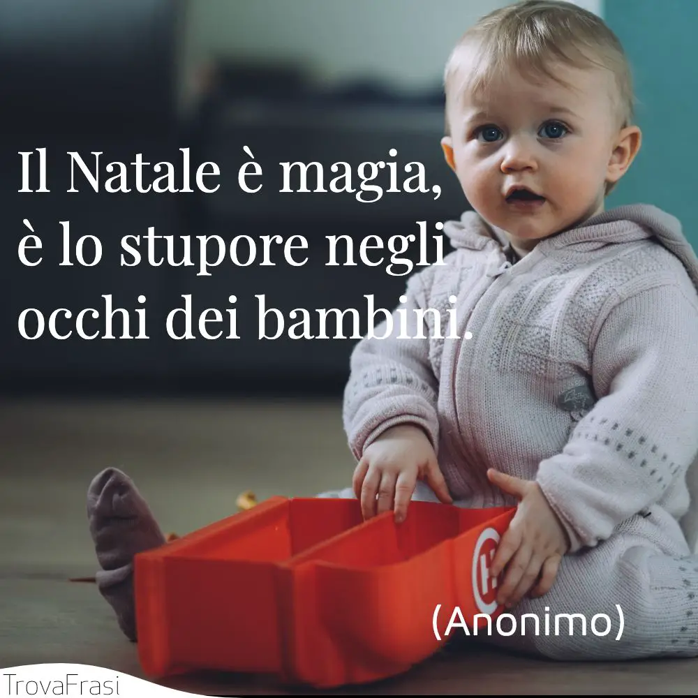 Frasi Contro Il Natale.Le Migliori Frasi Di Natale La Festa Preferita Dai Bambini Trovafrasi