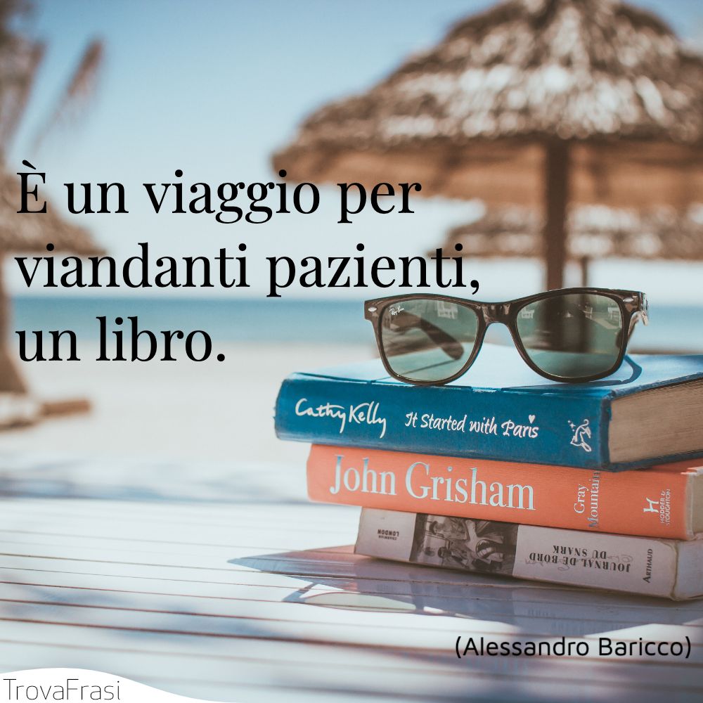 È un viaggio per viandanti pazienti, un libro.