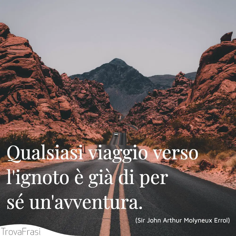 Frasi Sul Viaggio E Il Bisogno Di Trovare Noi Stessi Trovafrasi