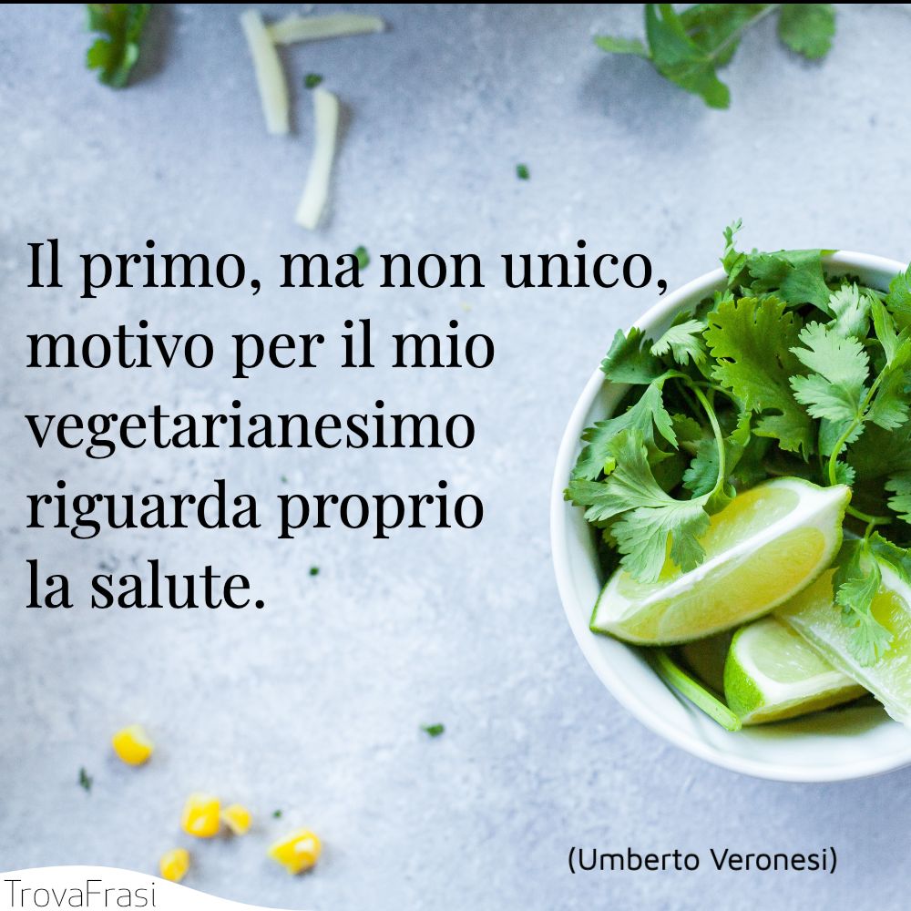 Frasi sul vegetarianesimo, una scelta dettata dalla coscienza - TrovaFrasi