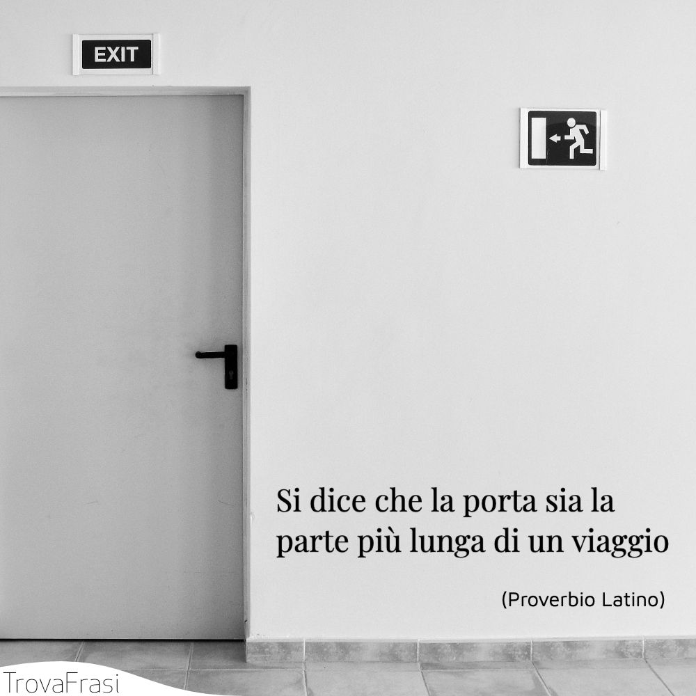 Si dice che la porta sia la parte più lunga di un viaggio