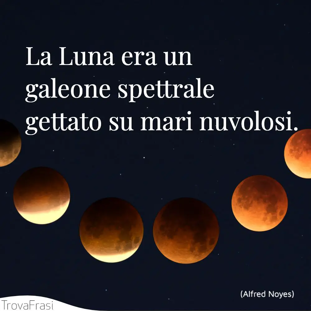 Frasi Sulla Luna La Signora Che Domina I Cieli Trovafrasi