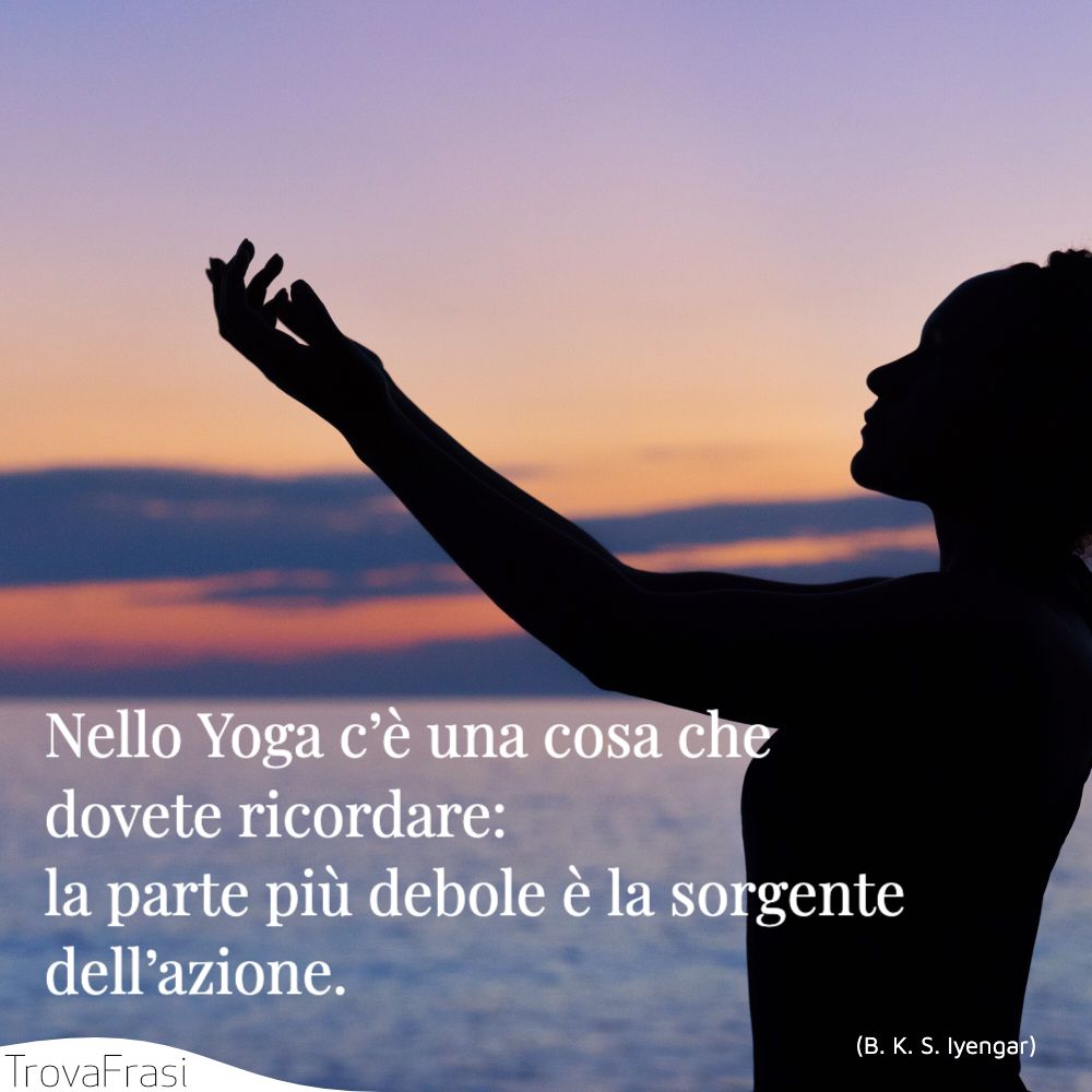 Frasi Sullo Yoga Il Benessere Di Corpo Spirito Trovafrasi