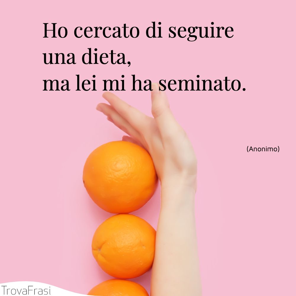 Frasi Sulla Dieta La Ricerca Della Forma Perfetta Trovafrasi