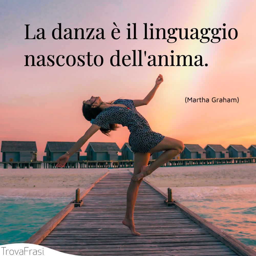 La danza è il linguaggio nascosto dell'anima.