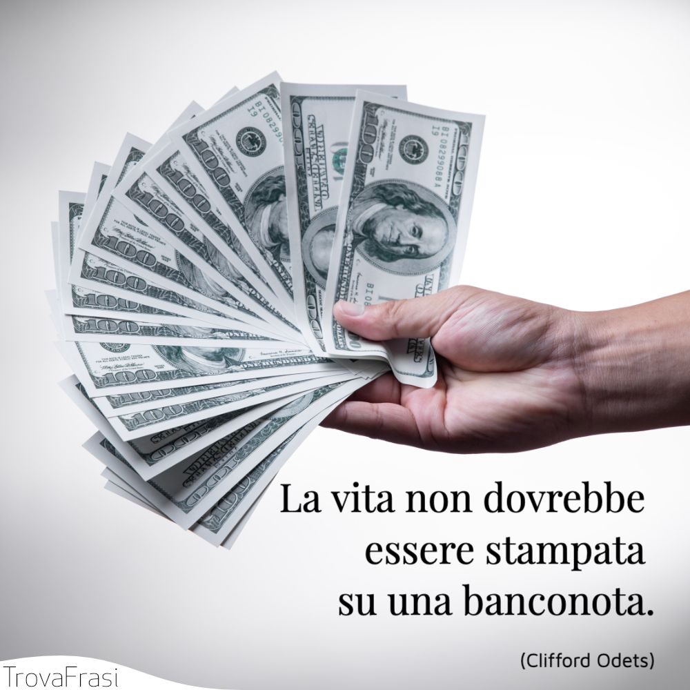 La vita non dovrebbe essere stampata su una banconota.