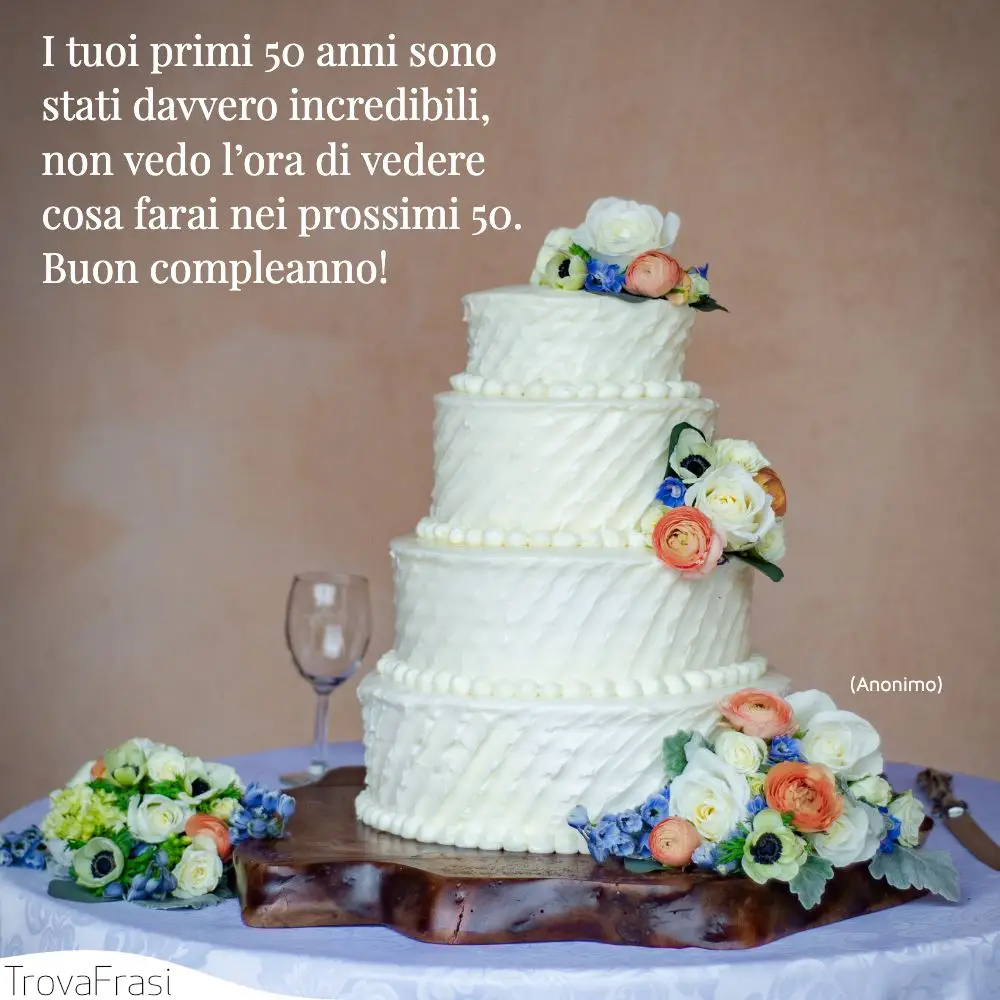 Frasi Per I 50 Anni Per Augurare Tanti Auguri Trovafrasi