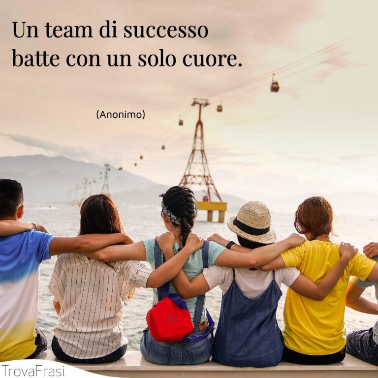 Frasi Sul Lavoro Di Squadra & L'importanza Del Team - TrovaFrasi