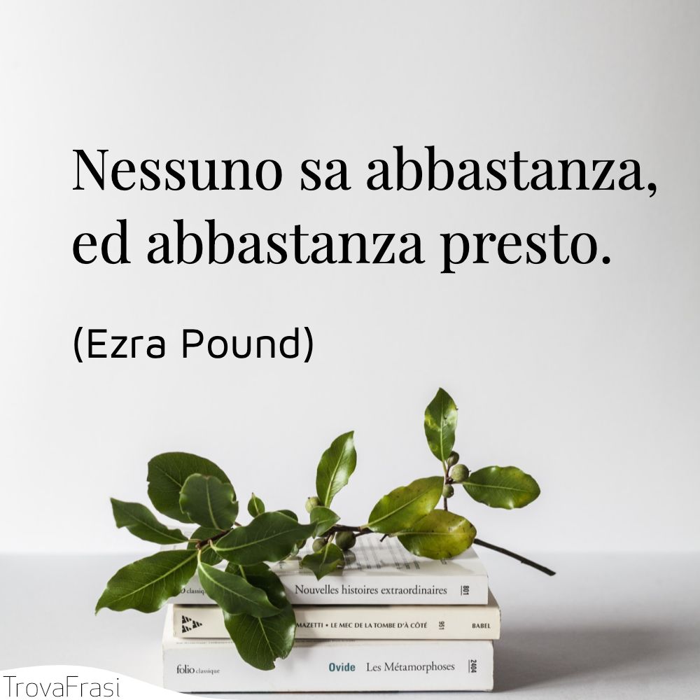 Nessuno sa abbastanza, ed abbastanza presto.